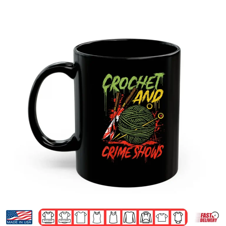 Mug Crime Show Lover Funny Crochet and Crime Shows Knitting Humor Shirt