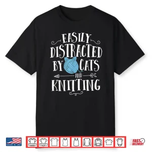Easily Distracted By Cats And Knitting Professional Crochet Shirt