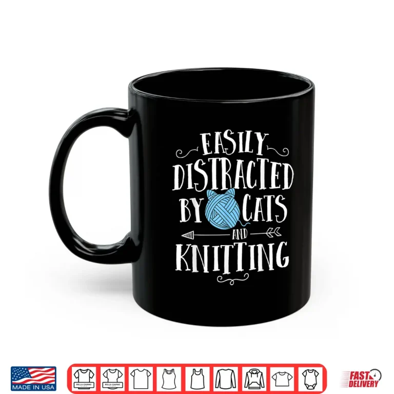 Mug Easily Distracted By Cats And Knitting Professional Crochet Shirt