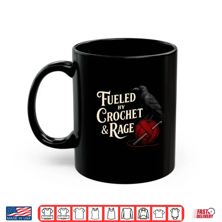 Mug Fueled By Rage Raven Crochet Yarn Knitter Knitting Lover Shirt