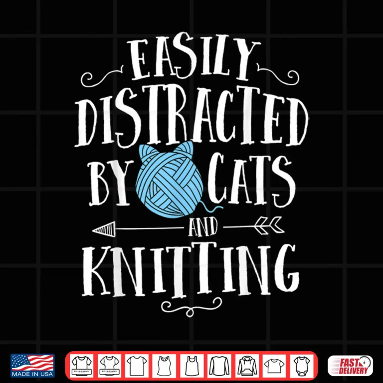 Design Easily Distracted By Cats And Knitting Professional Crochet Shirt