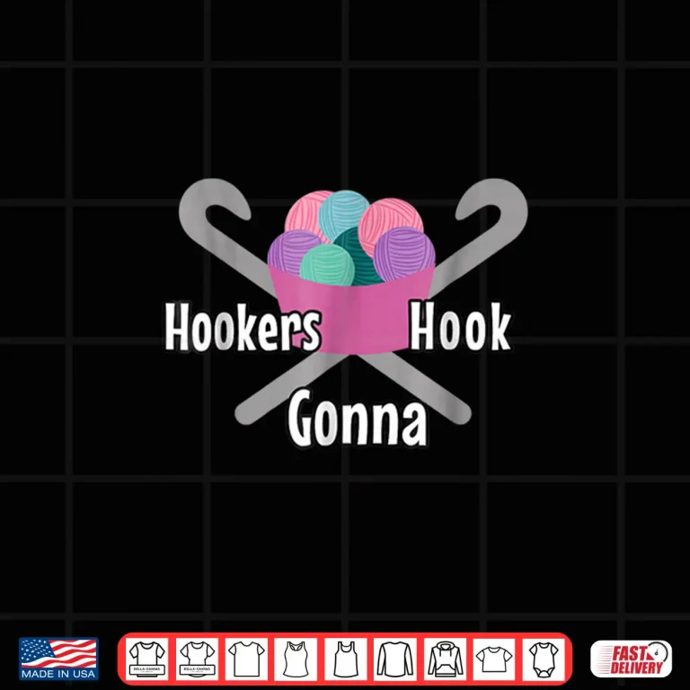 Design Hookers Gonna Hook Crochet Professional Humor Funny Shirt