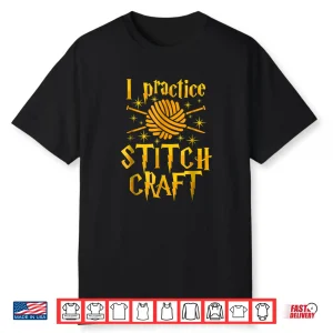 I Practice Stitch Craft Knit Professional Knitting Gift Shirt
