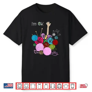 Im Ok Professional Crochet And Knitting Humor Funny Shirt