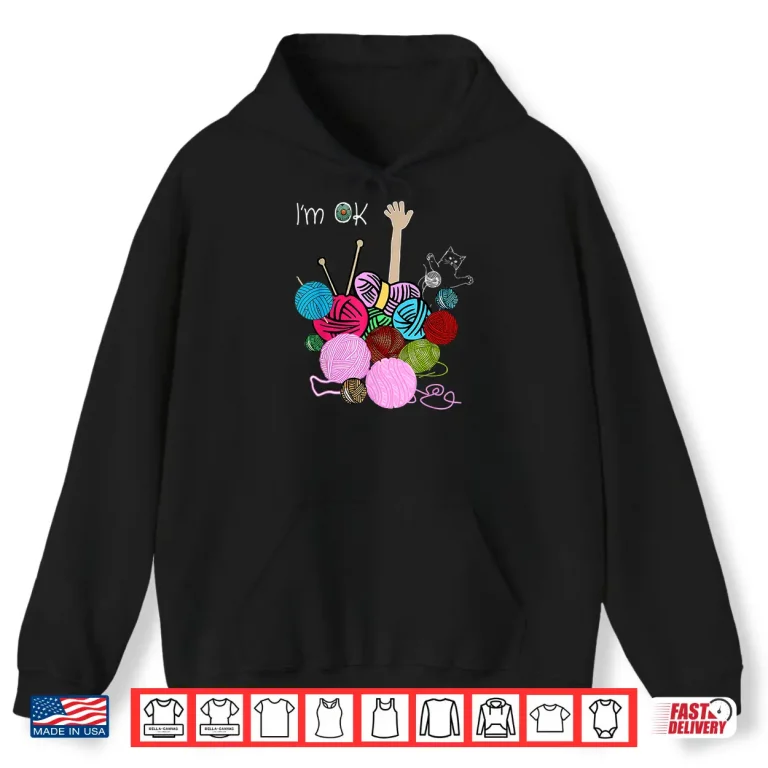 Hoodie Im Ok Professional Crochet And Knitting Humor Funny Shirt
