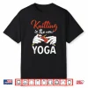 Knitting Is The New Yoga Crocheting Yarn Knitter Graphic Shirt