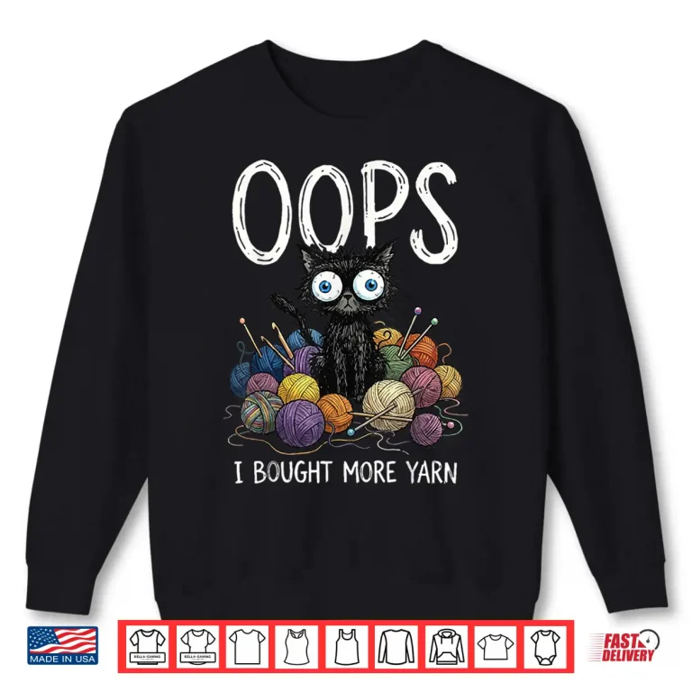 Sweatshirt Oops I Bought More Yarn Professional Humor Graphic Shirt