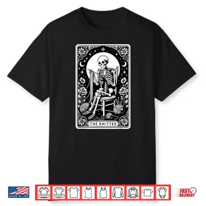 The Knitter Tarot Card Skeleton Knitting Crochet Lover Humor Shirt