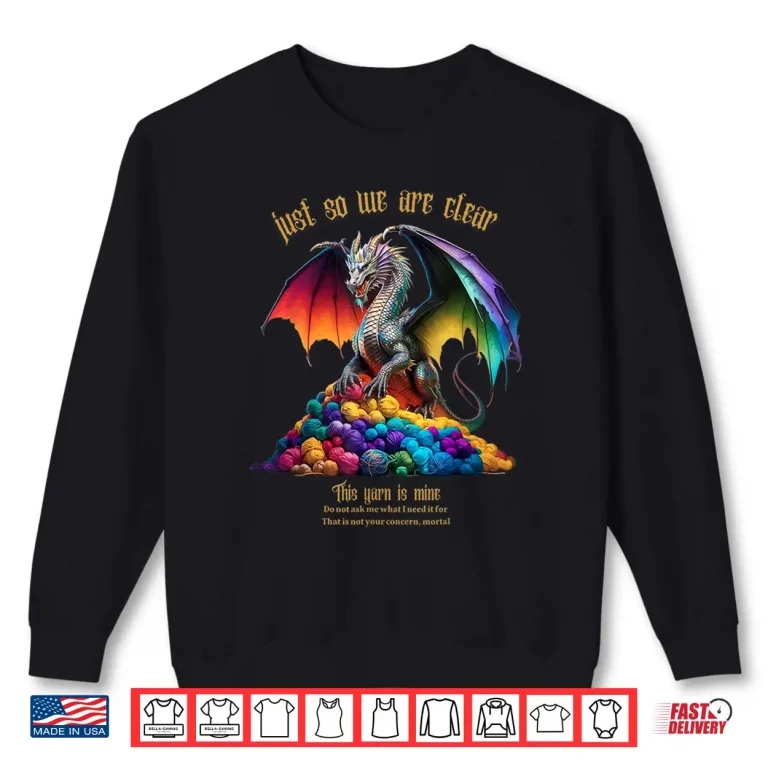 Sweatshirt Yarn Is Mine Dragon Knitting Craft Lover Humor Funny Shirt