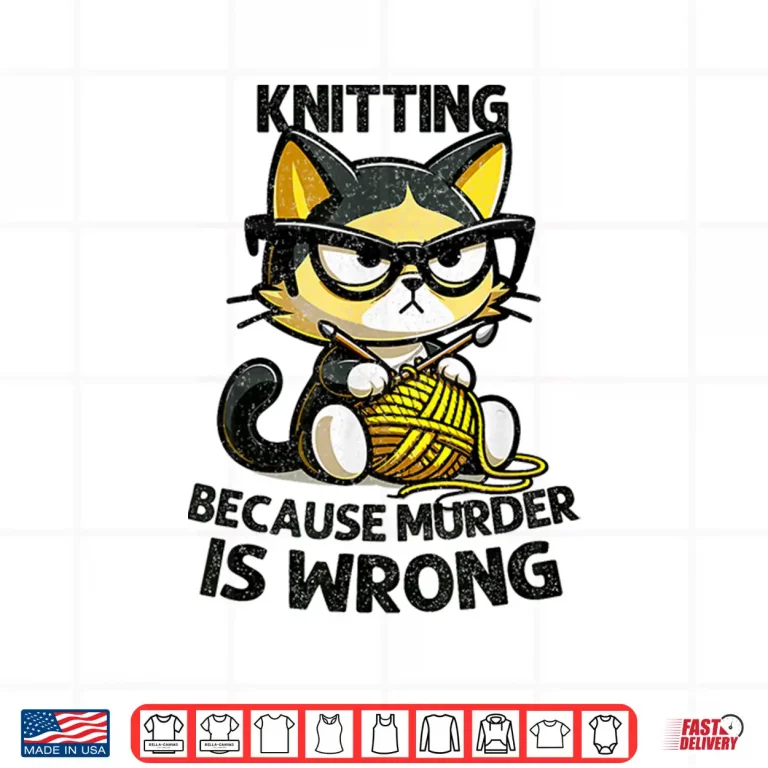 Design Because Murder Is Wrong Cat Knitting Professional Humor Shirt