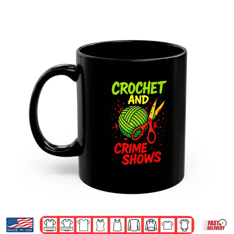 Mug Crime Shows Lover Crochet and Knitting Professional Humor Funny Shirt
