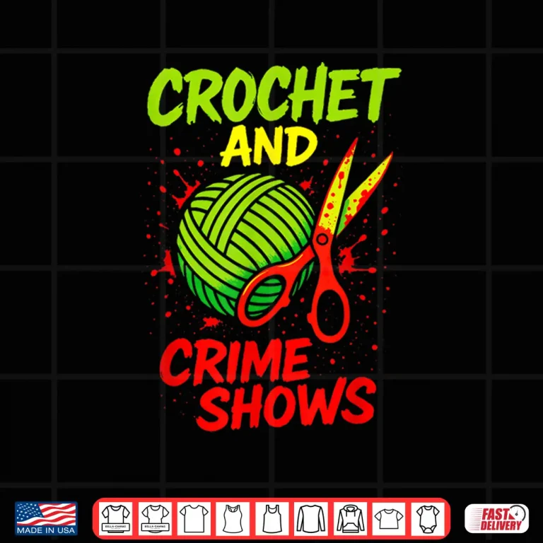 Design Crime Shows Lover Crochet and Knitting Professional Humor Funny Shirt