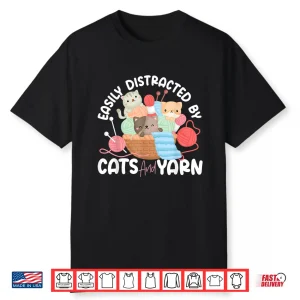 Easily Distracted By Cats Knitting Knitter Cat Animal Graphic Shirt