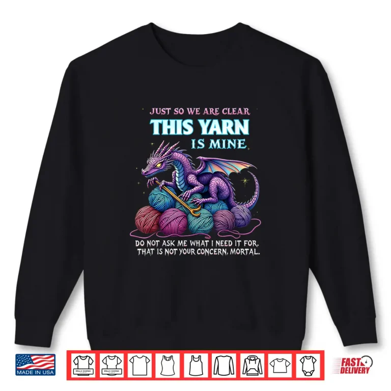 Sweatshirt Dragon Yarn Hoarder Crochet and Knitting Professional Humor Shirt