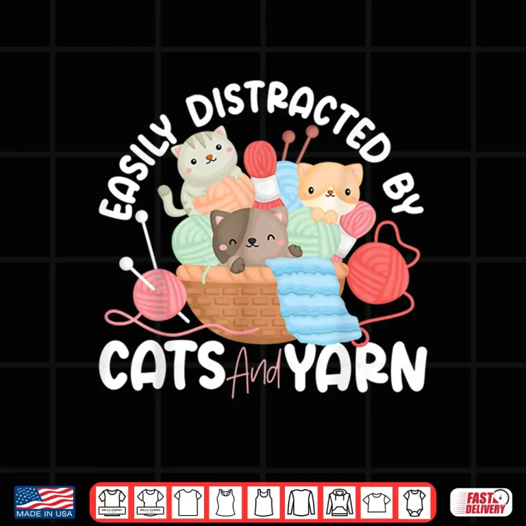 Design Easily Distracted By Cats Knitting Knitter Cat Animal Graphic Shirt