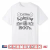 Ive Been Knitting Since The Nineteen Hundreds Knitting Humor Shirt