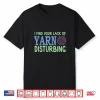 Lack Of Yarn Disturbing Knitting Gifts Professional Humor Shirt