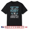 Post Apocalyptic Skill Knitting Professional Hobby Statement Shirt