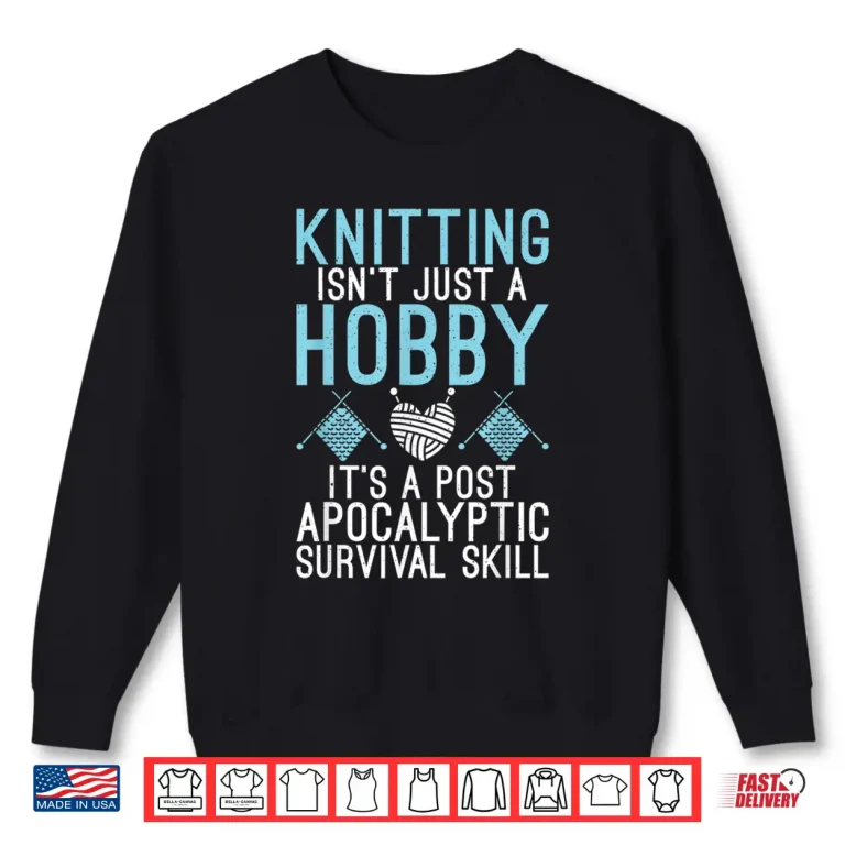Sweatshirt Post Apocalyptic Skill Knitting Professional Hobby Statement Shirt