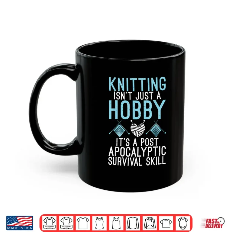 Mug Post Apocalyptic Skill Knitting Professional Hobby Statement Shirt
