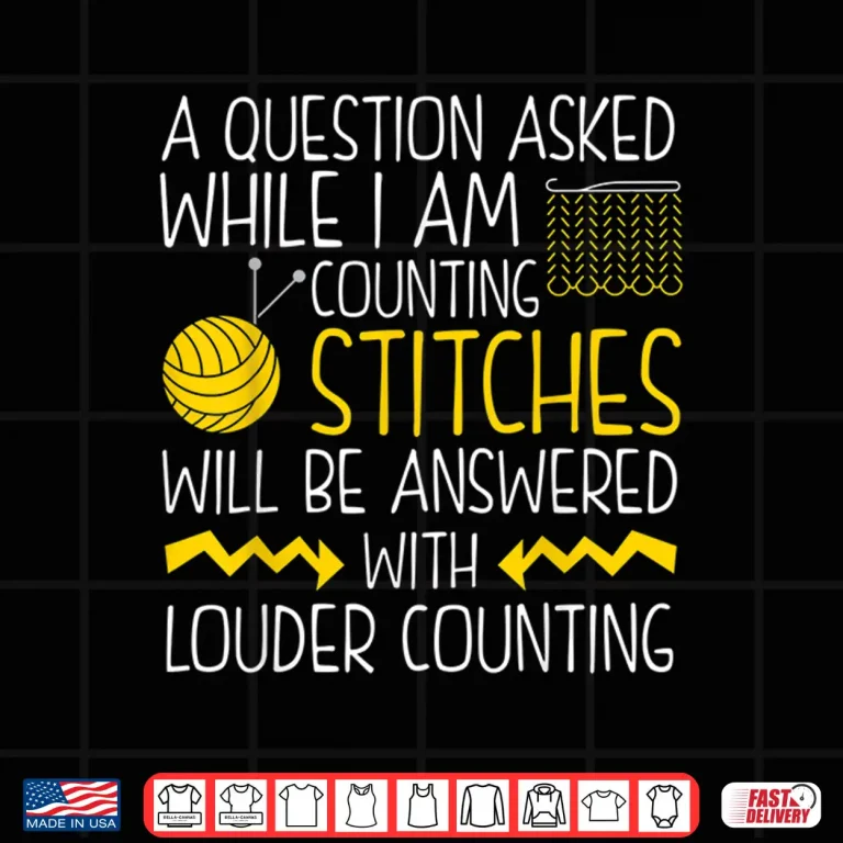 Design Questions While Counting Stitches Knitting Professional Humor Shirt