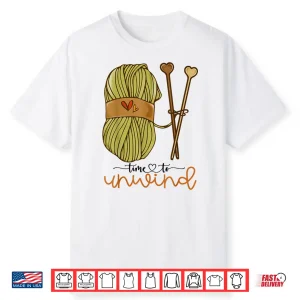 Time To Unwind Knitting Lover Yarn Crochet Professional Shirt