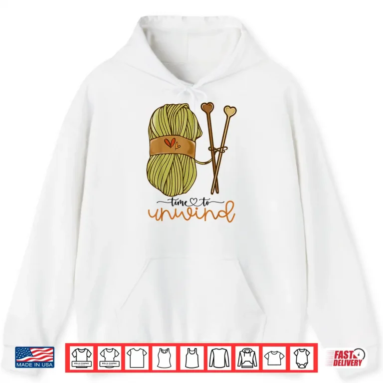 Hoodie Time To Unwind Knitting Lover Yarn Crochet Professional Shirt