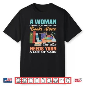 Woman Survives On Books Yarn Knitting Professional Statement Shirt