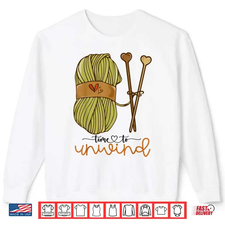 Sweatshirt Time To Unwind Knitting Lover Yarn Crochet Professional Shirt