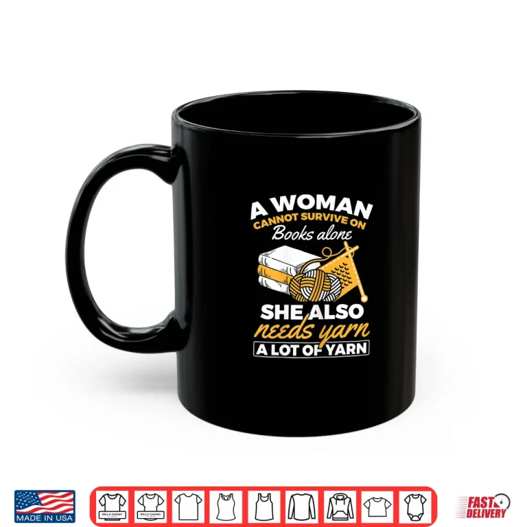 Mug Woman Survives On Books Yarn Knitting Crochet Statement Shirt