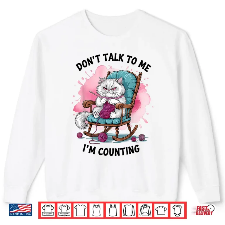 Sweatshirt Cat Knits Lover Dont Talk To Me Im Counting Knitting Humor Shirt