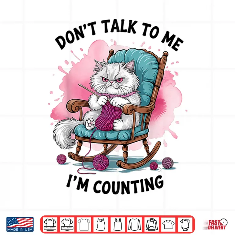 Design Cat Knits Lover Dont Talk To Me Im Counting Knitting Humor Shirt