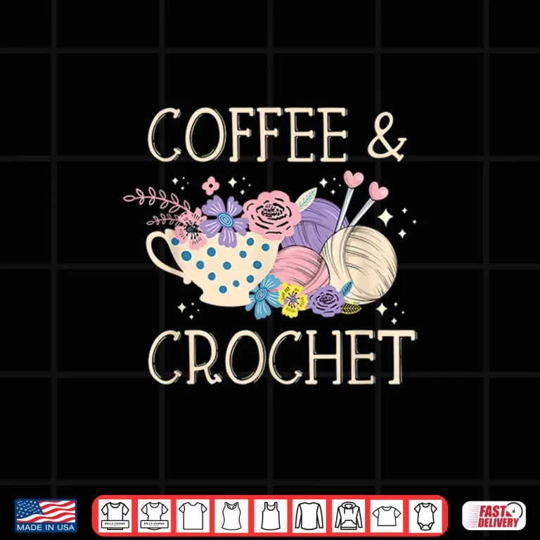 Design Coffee Crocheter Crochet Knitting Yarn Crocheting Lover Shirt
