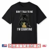 Dont Talk To Me Im Counting Cat Knitting Professional Humor Shirt