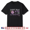 Dont Talk To Me Im Counting Knitting Love To Knit Humor Shirt