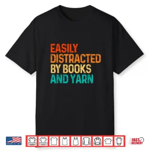 Easily Distracted By Books And Yarn Knitting Professional Graphic Shirt
