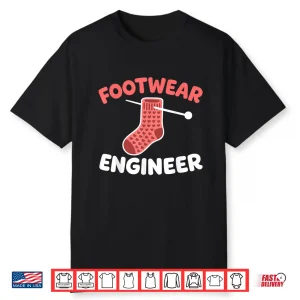 Footwear Engineer Knitting Socks Yarn Lover Professional Humor Shirt