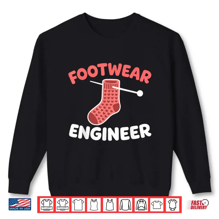Sweatshirt Footwear Engineer Knitting Socks Yarn Lover Professional Humor Shirt