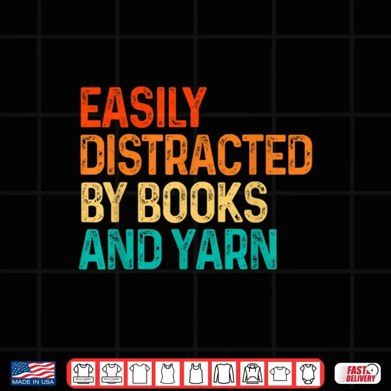 Design Easily Distracted By Books And Yarn Knitting Professional Graphic Shirt