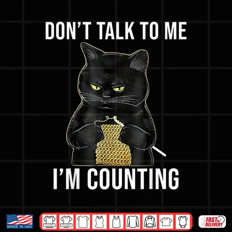 Design Dont Talk To Me Im Counting Cat Knitting Professional Humor Shirt