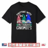 Gnomes For Crocheting Parent Chrochet Design Knitting Humor Shirt