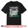 I Crochet So I Dont Punch People In The Throat Crocheting Humor Shirt