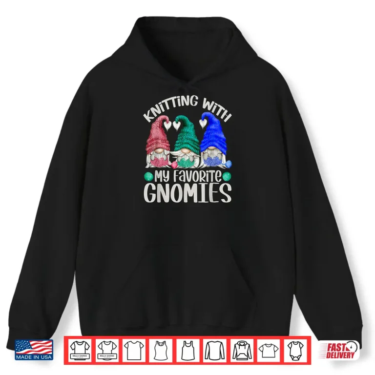 Hoodie Gnomes For Crocheting Parent Chrochet Design Knitting Humor Shirt