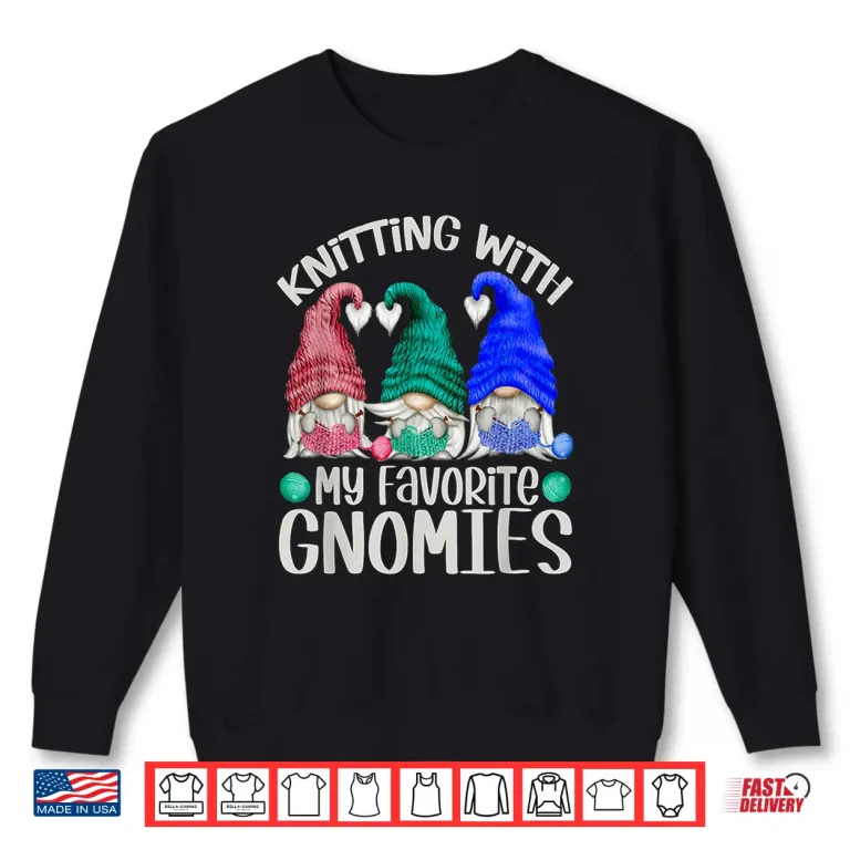 Sweatshirt Gnomes For Crocheting Parent Chrochet Design Knitting Humor Shirt
