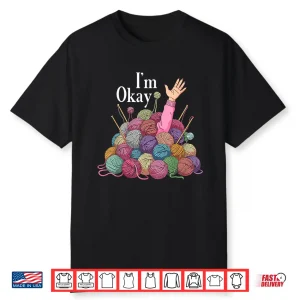 Im Okay Yarn Crochet Professional Humor Funny Knitting Shirt