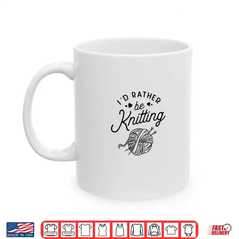 Mug Id Rather Be Knitting Lover Yarn Knitters Professional Gift Shirt