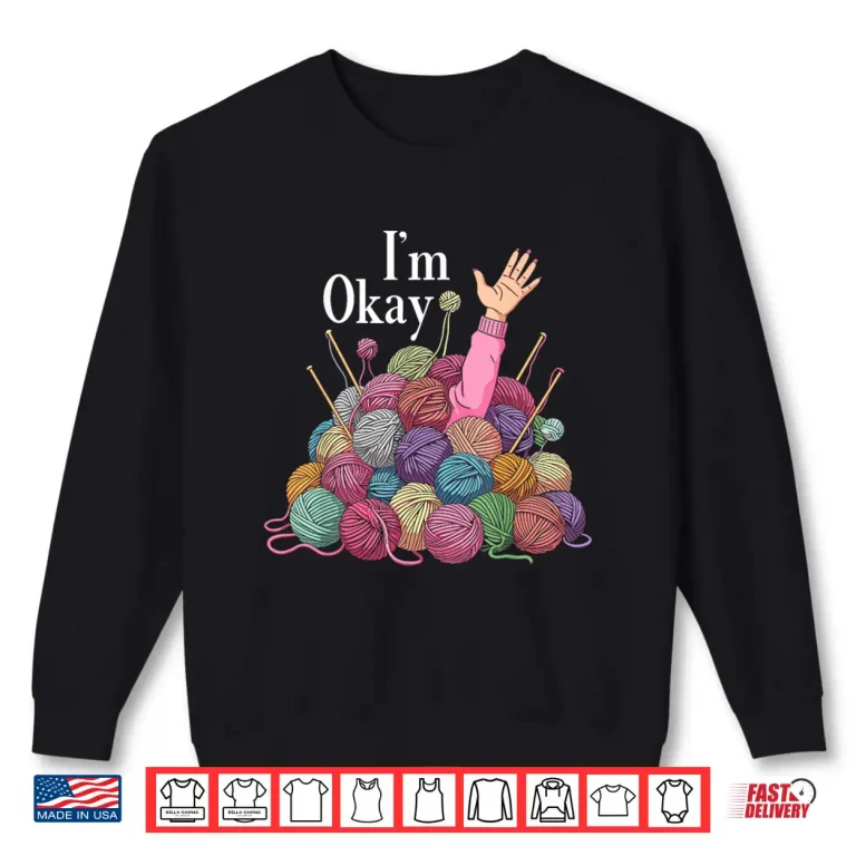 Sweatshirt Im Okay Yarn Crochet Professional Humor Funny Knitting Shirt