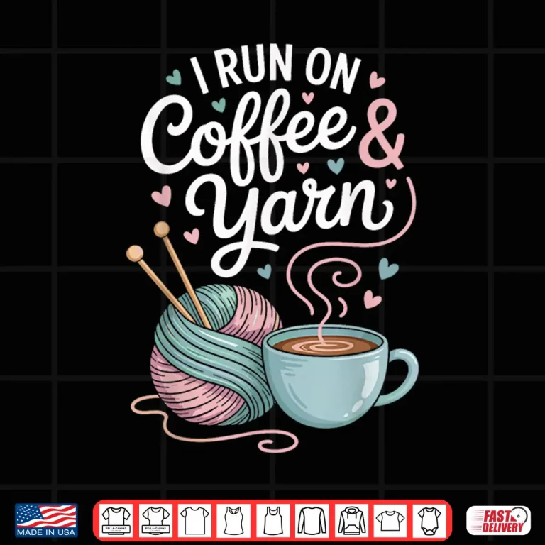Design I Run On Coffee And Yarn Knitting Knitter Professional Shirt