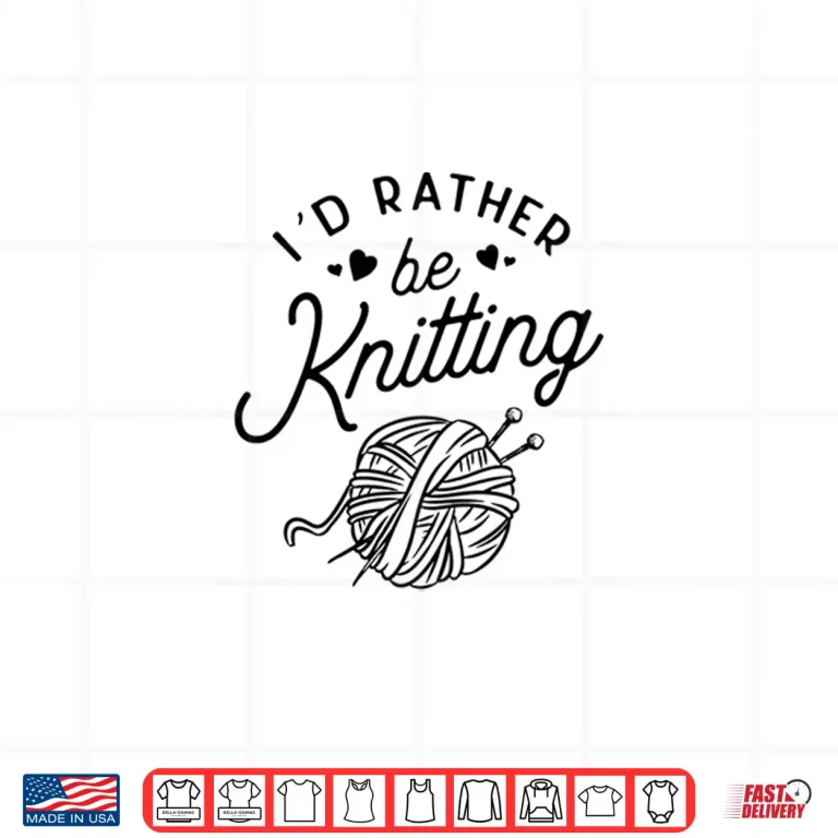Design Id Rather Be Knitting Lover Yarn Knitters Professional Gift Shirt