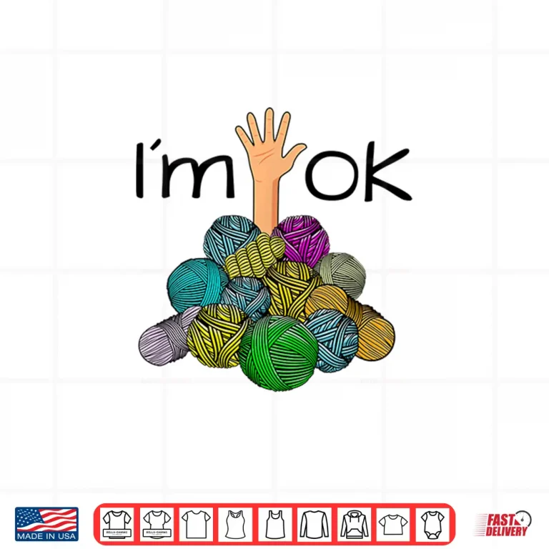 Design Im Ok Yarn Mess Crochet and Knitting Professional Humor Funny Shirt
